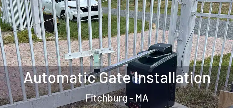  Automatic Gate Installation Fitchburg - MA