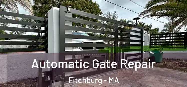  Automatic Gate Repair Fitchburg - MA