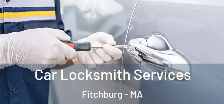  Car Locksmith Services Fitchburg - MA