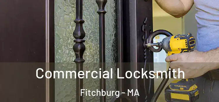 Commercial Locksmith Fitchburg - MA