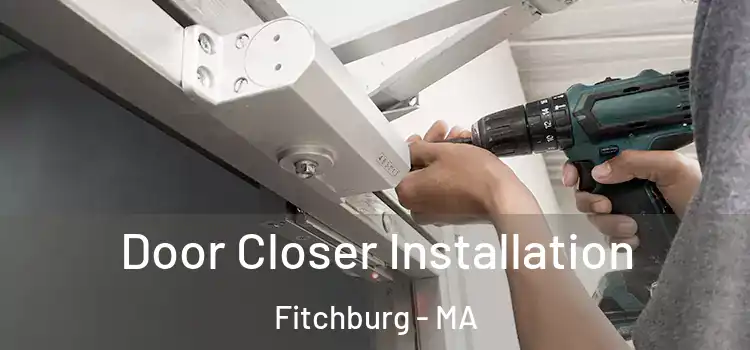 Door Closer Installation Fitchburg - MA