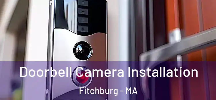  Doorbell Camera Installation Fitchburg - MA
