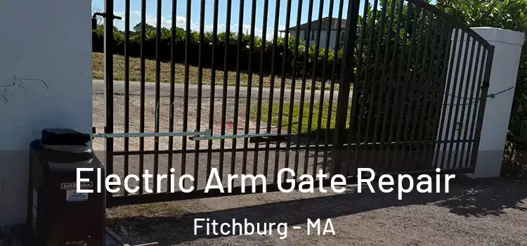 Electric Arm Gate Repair Fitchburg - MA