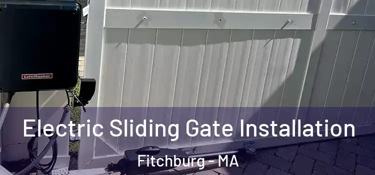 Electric Sliding Gate Installation Fitchburg - MA