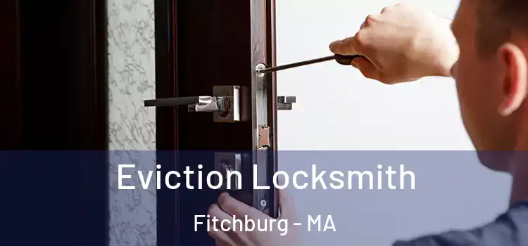  Eviction Locksmith Fitchburg - MA