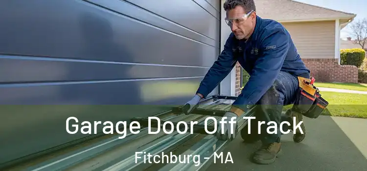  Garage Door Off Track Fitchburg - MA