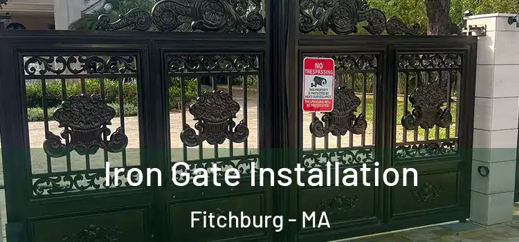  Iron Gate Installation Fitchburg - MA