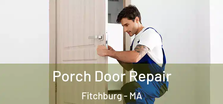  Porch Door Repair Fitchburg - MA